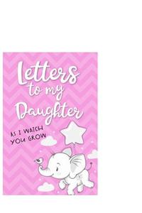 Letters to my daughter As I watch you grow: A Journal just for Mom to write letters to her baby girl as she grows up