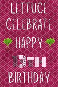 Lettuce Celebrate Happy 13th Birthday
