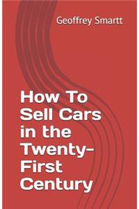 How To Sell Cars in the Twenty-First Century