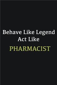 Behave like Legend Act Like Pharmacist