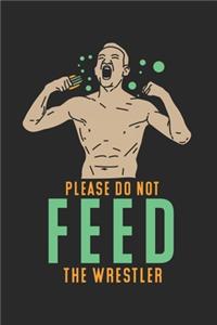 Please Do Not Feed The Wrestler