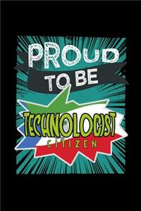 Proud to be technologist citizen