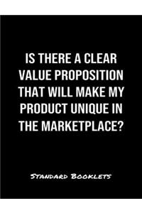 Is There A Clear Value Proposition That Will Make My Product Unique In The Marketplace?