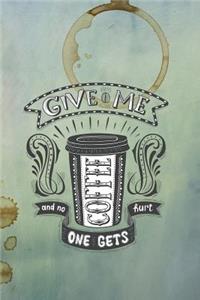 Give Me Coffee and No One Gets Hurt