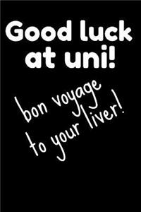 Good Luck at Uni! Bon Voyage to Your Liver!
