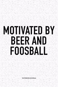 Motivated By Beer And Foosball