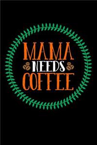 Mama Needs Coffee
