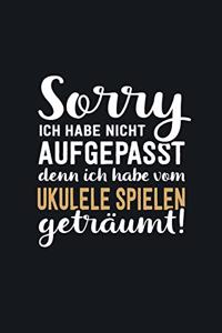 Ich habe vom Ukulele spielen geträumt