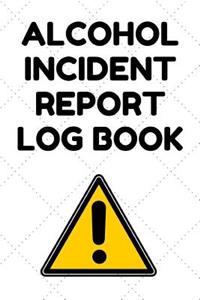 Alcohol Incident Report Log Book