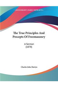 The True Principles And Precepts Of Freemasonry