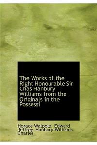 The Works of the Right Honourable Sir Chas Hanbury Williams from the Originals in the Possessi