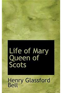 Life of Mary Queen of Scots