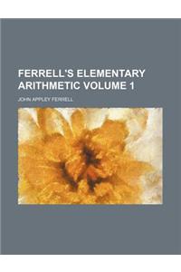 Ferrell's Elementary Arithmetic Volume 1