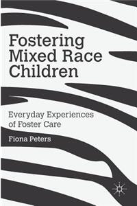 Fostering Mixed Race Children: Everyday Experiences of Foster Care