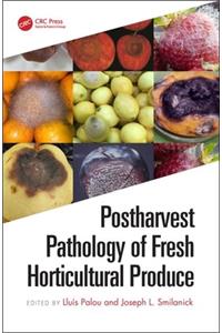 Postharvest Pathology of Fresh Horticultural Produce