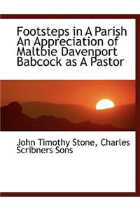 Footsteps in a Parish an Appreciation of Maltbie Davenport Babcock as a Pastor