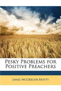 Pesky Problems for Positive Preachers