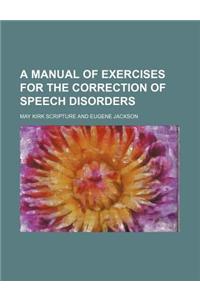 A Manual of Exercises for the Correction of Speech Disorders