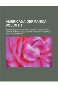 Americana Germanica Volume 1