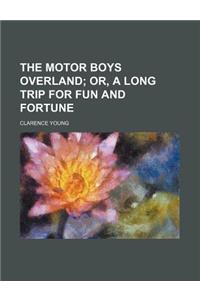 The Motor Boys Overland; Or, a Long Trip for Fun and Fortune