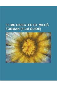 Films Directed by Milo Forman (Study Guide): Man on the Moon, the People vs. Larry Flynt, Amadeus, One Flew Over the Cuckoo's Nest