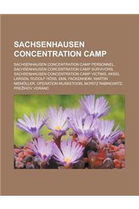 Sachsenhausen Concentration Camp: Sachsenhausen Concentration Camp Personnel, Sachsenhausen Concentration Camp Survivors, Sachsenhausen Concentration