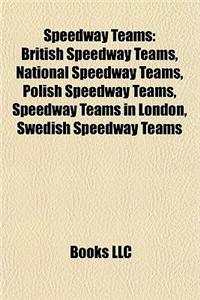 Speedway Teams: British Speedway Teams, National Speedway Teams, Polish Speedway Teams, Speedway Teams in London, Swedish Speedway Tea
