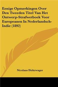 Eenige Opmerkingen Over Den Tweeden Titel Van Het Ontwerp-Strafwetboek Voor Europeanen In Nederlandsch-Indie (1892)