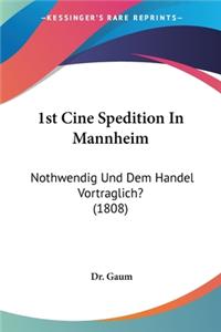 1st Cine Spedition In Mannheim: Nothwendig Und Dem Handel Vortraglich? (1808)