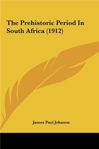 The Prehistoric Period in South Africa (1912)
