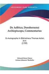 de Aelfrico, Dorobernensi Archiepiscopo, Commentarius
