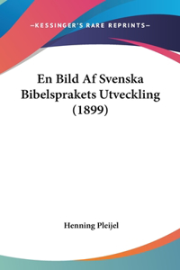 En Bild AF Svenska Bibelsprakets Utveckling (1899)