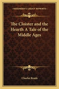 The Cloister and the Hearth A Tale of the Middle Ages