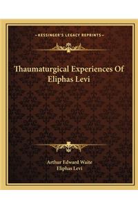 Thaumaturgical Experiences of Eliphas Levi