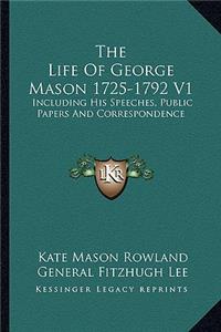 The Life Of George Mason 1725-1792 V1