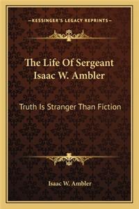 Life of Sergeant Isaac W. Ambler