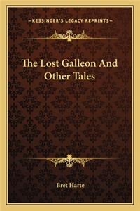 The Lost Galleon and Other Tales the Lost Galleon and Other Tales
