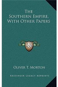 The Southern Empire, with Other Papers
