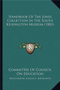 Handbook Of The Jones Collection In The South Kensington Museum (1883)