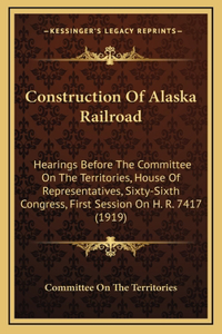 Construction of Alaska Railroad