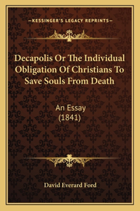 Decapolis Or The Individual Obligation Of Christians To Save Souls From Death