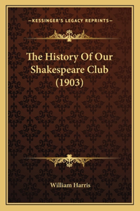 History Of Our Shakespeare Club (1903)