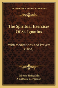 Spiritual Exercises Of St. Ignatius