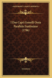 I Due Capri Gemelli Ossia Parallelo Esattissimo (1786)