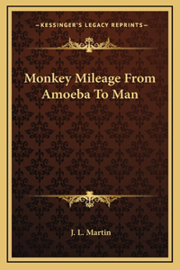 Monkey Mileage From Amoeba To Man