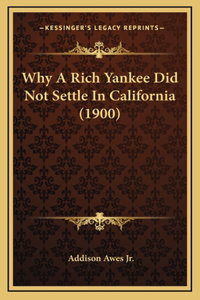 Why A Rich Yankee Did Not Settle In California (1900)
