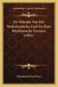 De Melodie Van Het Nederlandsche Lied En Hare Rhythmische Vormen (1902)