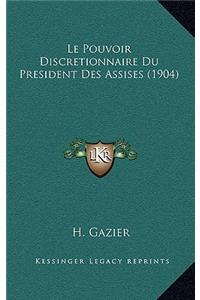 Le Pouvoir Discretionnaire Du President Des Assises (1904)