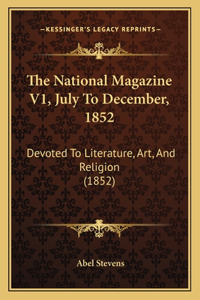 National Magazine V1, July To December, 1852