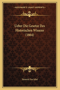 Ueber Die Gesetze Des Historischen Wissens (1864)